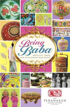 Being Baba ─ Selected Articles from the Peranakan Magazine