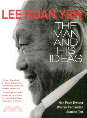 Lee Kuan Yew ─ The Man and His Ideas