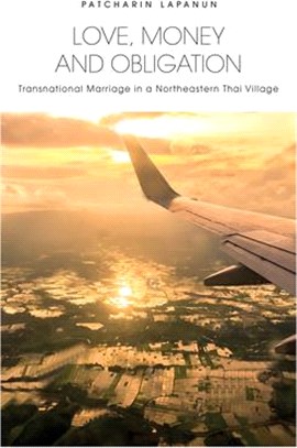 Love, Money and Obligation ― Transnational Marriage in a Northeastern Thai Village