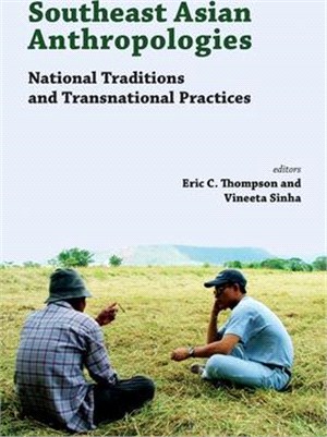 Southeast Asian Anthropologies ― National Traditions and Transnational Practices