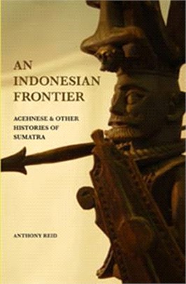 An Indonesian Frontier ― Achenese and Other Histories of Sumatra