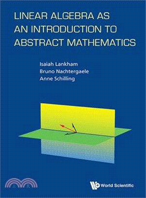 Linear Algebra As an Introduction to Abstract Mathematics