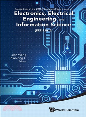 Electronics, Electrical Engineering and Information Science ― Proceedings of the 2015 International Conference on Electronics, Electrical Engineering and Information Science (Eeeis2015): the 2015