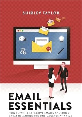 Email Essentials ─ How to Write Effective Emails and Build Great Relationships One Message at a Time