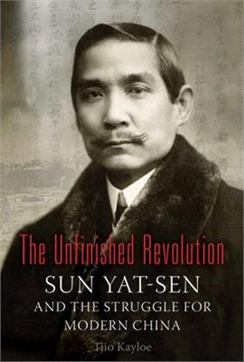 The Unfinished Revolution ― Sun Yat-sen and the Struggle for Modern China