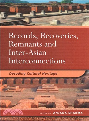 Records, Recoveries, Remnants and Inter-asian Interconnections ― Decoding Cultural Heritage