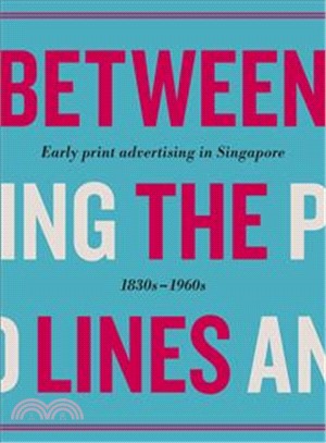 Between the Lines ― Early Advertising in Singapore: 1830s-1960s