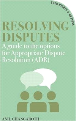 Resolving Disputes ― A Guide to the Options for Appropriate Dispute Resolution Adr