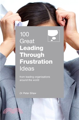 100 Great Leading Through Frustration Ideas：From leading organisations around the world