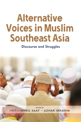 Alternative Voices in Muslim Southeast Asia：Discourses and Struggles