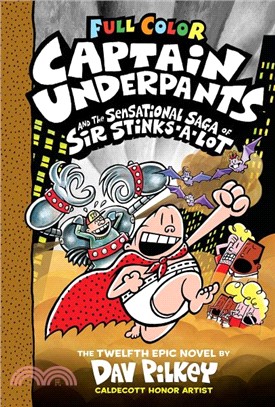 Captain Underpants and the Sensational Saga of Sir Stinks-A-Lot (Captain Underpants #12)(全彩平裝本)
