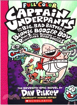 Big, Bad Battle Of The Bionic Booger Boy Part 2: The Revenge of the Ridiculouys Robo-Boogers (Captain Underpants #7)(全彩平裝本)