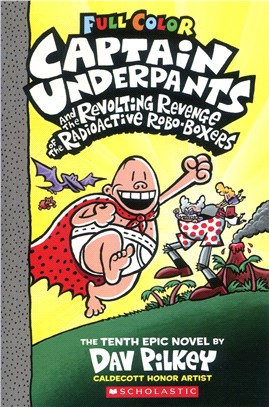 Captain Underpants and Revolting Revenge of the Radioactive Robo-Boxers (Captain Underpants #10)(全彩平裝本)