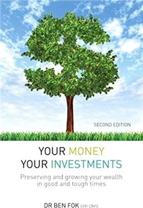 Your Money Your Investments：Preserving and growing your wealth in good and tough times