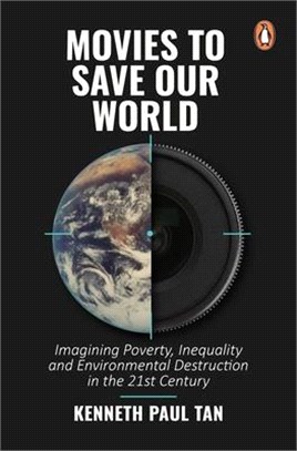 Movies to Save Our World: Imagining Poverty, Inequality and Environmental Destruction in the 21st Century