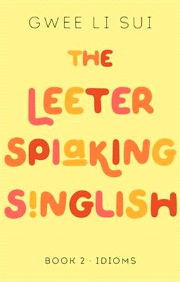 The Leeter Spiaking Singlish: Book 2: Idioms