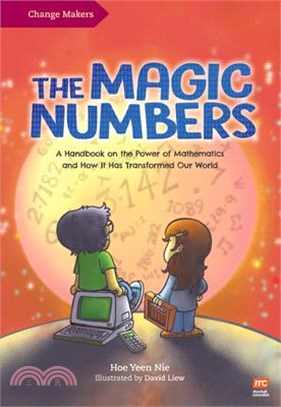 The Magic Numbers: A Handbook on the Power of Mathematics and How It Has Transformed Our World