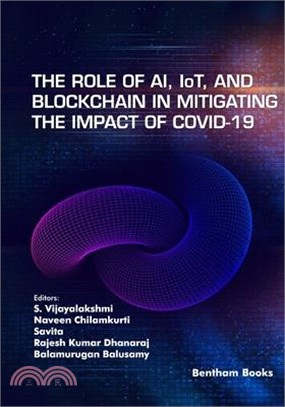 The Role of AI, IoT and Blockchain in Mitigating the Impact of COVID-19