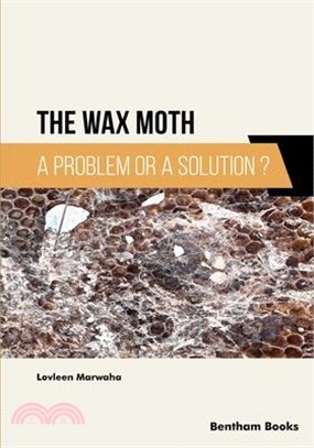 The Wax Moth: A Problem or a Solution?