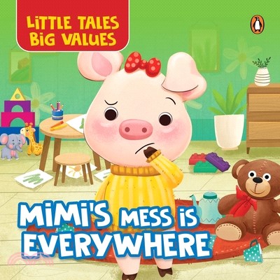 Little Tales Big Values: Mimi's Mess Is Everywhere: Delightful Illustrated Stories Instilling Values and Morals in Kids, Toddlers Book for 2+ [Penguin