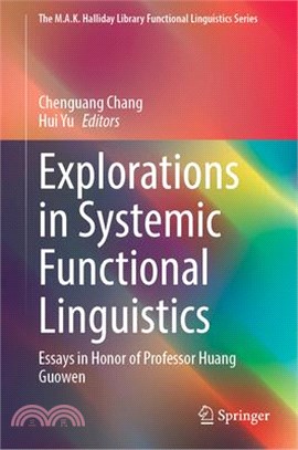 Explorations in Systemic Functional Linguistics: Essays in Honor of Professor Huang Guowen
