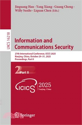 Information and Communications Security: 27th International Conference, Icics 2025, Nanjing, China, October 29-31, 2025, Proceedings, Part II