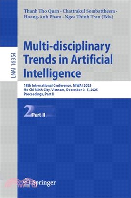 Multi-Disciplinary Trends in Artificial Intelligence: 18th International Conference, Miwai 2025, Ho CHI Minh City, Vietnam, December 3-5, 2025, Procee
