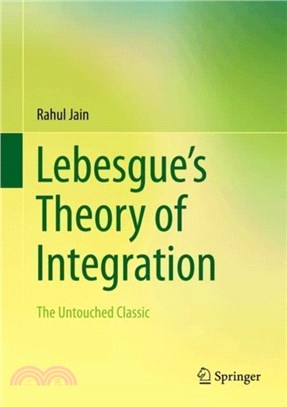 Lebesgue’s Theory of Integration：The Untouched Classic