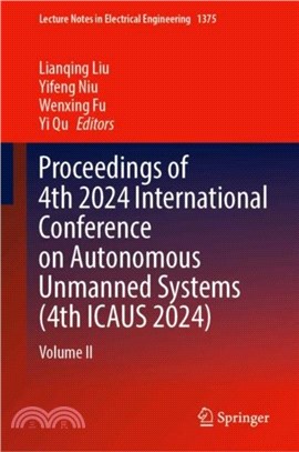 Proceedings of 4th 2024 International Conference on Autonomous Unmanned Systems (4th ICAUS 2024)：Volume II