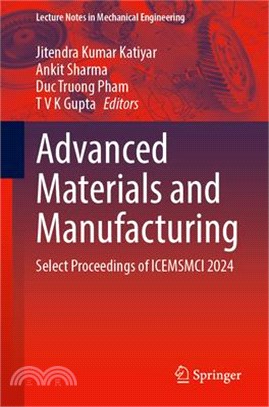 Advanced Materials and Manufacturing: Select Proceedings of Icemsmci 2024
