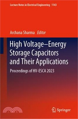 High Voltage-Energy Storage Capacitors and Their Applications: Proceedings of Hv-Esca 2023