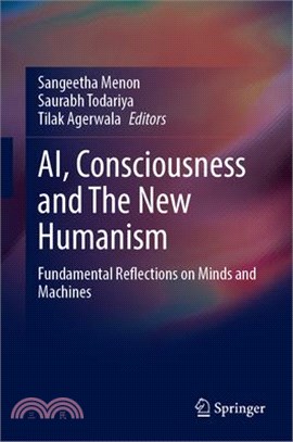 Ai, Consciousness and the New Humanism: Fundamental Reflections on Minds and Machines