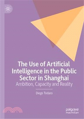 The Use of Artificial Intelligence in the Public Sector in Shanghai: Ambition, Capacity and Reality