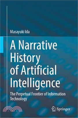 A Narrative History of Artificial Intelligence: The Perpetual Frontier of Information Technology