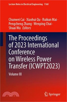 The Proceedings of 2023 International Conference on Wireless Power Transfer (Icwpt2023): Volume III