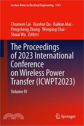 The Proceedings of 2023 International Conference on Wireless Power Transfer (Icwpt2023): Volume IV