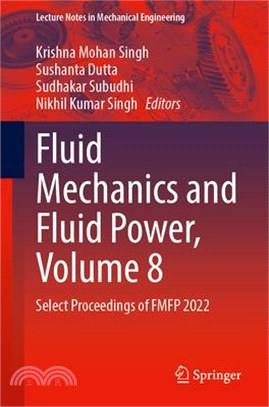 Fluid Mechanics and Fluid Power, Volume 8: Select Proceedings of Fmfp 2022