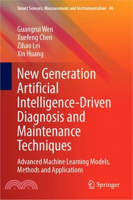 New Generation Artificial Intelligence-Driven Diagnosis and Maintenance Techniques: Advanced Machine Learning Models, Methods and Applications