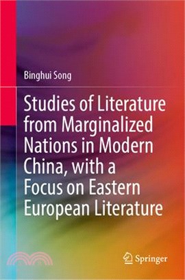 Studies of Literature from Marginalized Nations in Modern China, with a Focus on Eastern European Literature