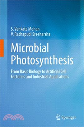 Microbial Photosynthesis: From Basic Biology to Artificial Cell Factories and Industrial Applications
