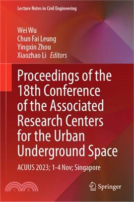 Proceedings of the 18th Conference of the Associated Research Centers for the Urban Underground Space: Acuus 2023; 1-4 Nov; Singapore