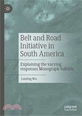 Belt and Road Initiative in South America: Explaining the Varying Responses