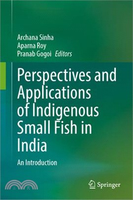 Perspectives and Applications of Indigenous Small Fish in India: An Introduction