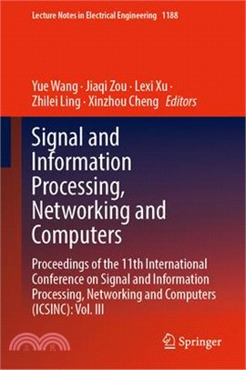 Signal and Information Processing, Networking and Computers: Proceedings of the 11th International Conference on Signal and Information Processing, Ne