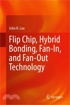 Flip Chip, Hybrid Bonding, Fan-In, and Fan-Out Technology