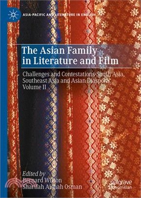 The Asian Family in Literature and Film: Challenges and Contestations-South Asia, Southeast Asia and Asian Diaspora, Volume II