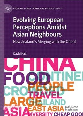 Evolving European Perceptions Amidst Asian Neighbours: New Zealand's Merging with the Orient
