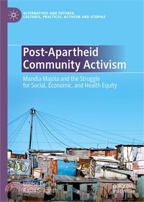 Post-Apartheid Community-Based Activism: Mandla Majola and the Struggle for Social, Economic, and Health Equity