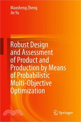 Robust Design and Assessment of Product and Production by Means of Probabilistic Multi-Objective Optimization