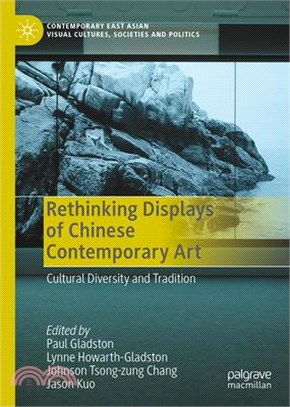 Rethinking Displays of Chinese Contemporary Art: Cultural Diversity and Tradition